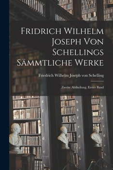 Paperback Fridrich Wilhelm Joseph von Schellings Sämmtliche Werke: Zweite Abtheilung, erster Band [German] Book