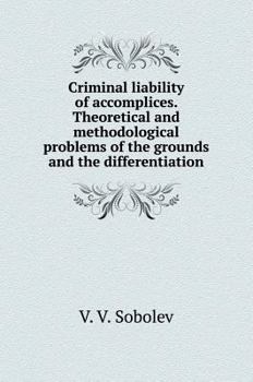 Hardcover Criminal liability of accomplices. Theoretical and methodological problems of the grounds and the differentiation [Russian] Book