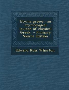 Paperback Etyma Graeca: An Etymological Lexicon of Classical Greek [Greek, Ancient (To 1453)] Book