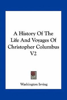 A History Of The Life And Voyages Of Christopher Columbus V2