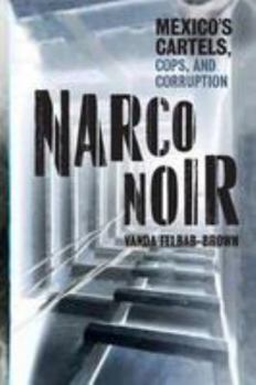 Hardcover Narco Noir: Mexico's Cartels, Cops, and Corruption Book