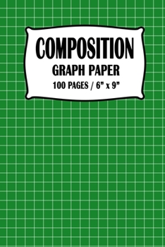 Composition Graph Ruled Paper Notebook: Green Cover 100 pages 6 x 9 inch