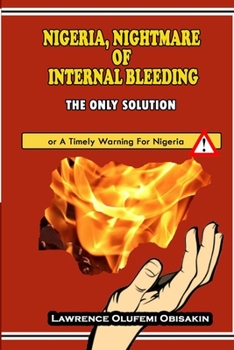 Paperback Nigeria, Nightmare of Internal Bleeding - The Only Solution: A Timely Warning Book