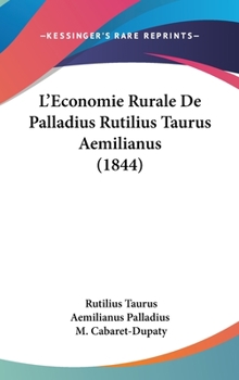 Hardcover L'Economie Rurale De Palladius Rutilius Taurus Aemilianus (1844) Book