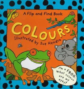 Hardcover Flip and Find Colours (Flip and Find) Book