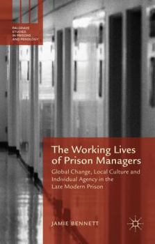 Hardcover The Working Lives of Prison Managers: Global Change, Local Culture and Individual Agency in the Late Modern Prison Book