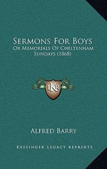 Paperback Sermons For Boys: Or Memorials Of Cheltenham Sundays (1868) Book