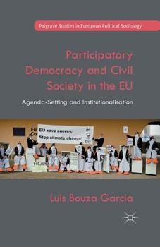 Paperback Participatory Democracy and Civil Society in the EU: Agenda-Setting and Institutionalisation Book