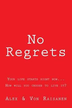Paperback No Regrets: Your life starts right now...How will you choose to live it? Book