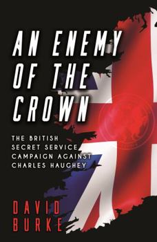 Paperback An Enemy of the Crown: The British Secret Service Campaign against Charles Haughey Book