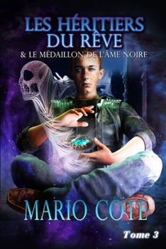 Paperback Les héritiers du rêve et le médaillon de l'âme noire Tome 3 [French] Book