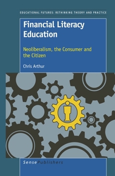 Paperback Financial Literacy Education: Neoliberalism, the Consumer and the Citizen Book