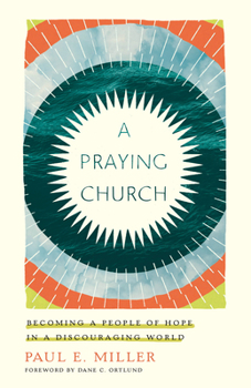 Paperback A Praying Church: Becoming a People of Hope in a Discouraging World Book