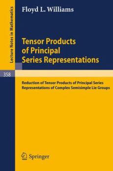 Paperback Tensor Products of Principal Series Representations: Reduction of Tensor Products of Principal Series Representations of Complex Semisimple Lie Groups Book