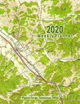 2020 Weekly Planner: Pigeon Forge, Tennessee (1956): Vintage Topo Map Cover