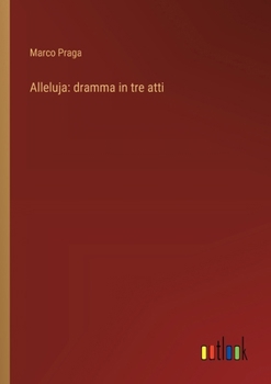 Paperback Alleluja: dramma in tre atti [Italian] Book