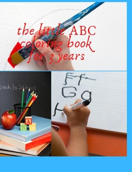 Paperback The little ABC coloring book for 3 years: nice and cute coloringbook to read, write and color the alphabet( A-Z) for kids Book
