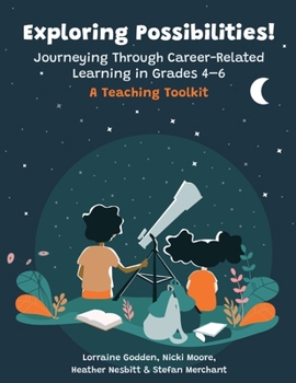 Paperback Exploring Possibilities! Journeying Through Career-Related Learning in Grades 4-6: A Teaching Toolkit Book