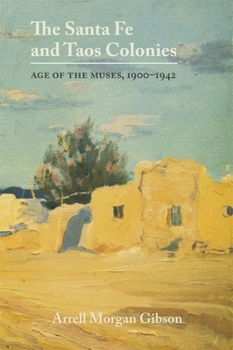 Paperback The Santa Fe and Taos Colonies: Age of the Muses, 1900-1942 Book