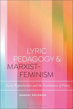 Hardcover Lyric Pedagogy and Marxist-Feminism: Social Reproduction and the Institutions of Poetry Book