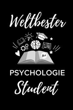WELTBESTER PSYCHOLOGIE STUDENT: A5 Notizbuch LINIERT für Psychologie Studenten | zukünftige Psychologen | zum Studienstart | Erstes Semester | Abitur | witzige Geschenkidee (German Edition)