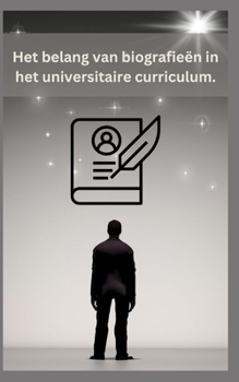 Het belang van biografieën in het universitaire curriculum.