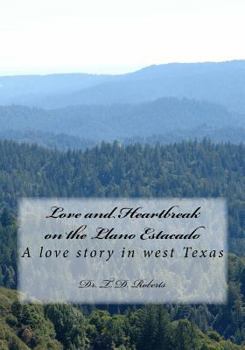 Paperback Love and Heartbreak on the Llano Estacado: A love story in west Texas Book