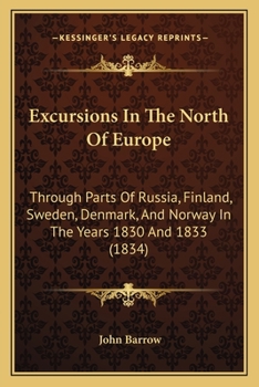 Paperback Excursions In The North Of Europe: Through Parts Of Russia, Finland, Sweden, Denmark, And Norway In The Years 1830 And 1833 (1834) Book