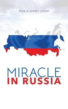 Paperback Miracle in Russia: Ron and Ginny Cook's Journey in Russian Mission Book