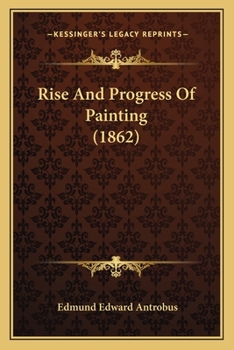 Paperback Rise And Progress Of Painting (1862) Book