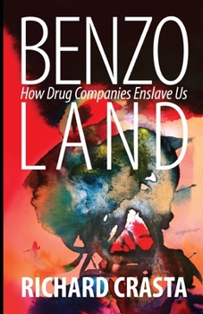 Paperback Benzo Land: How Drug Companies Enslave Us Book