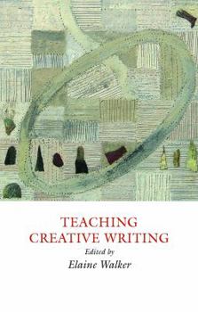 Paperback Teaching Creative Writing: Practical Approaches Book