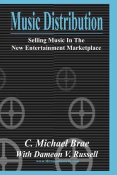 Music Distribution: Selling Music in the New Entertainment Marketplace