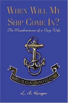 Paperback When Will My Ship Come In? the Misadventures of a Navy Wife Book