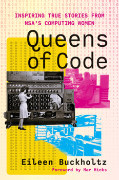 Hardcover Queens of Code: Inspiring True Stories from Nsa's Computing Women Book