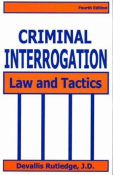Paperback Criminal Interrogation: Law and Tactics Book
