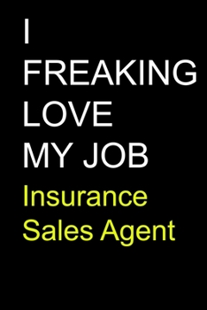Paperback I Freaking Love My Job Insurance Sales Agent Book
