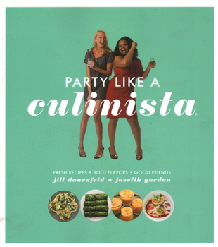 Paperback Party Like a Culinista: Fresh Recipes, Bold Flavors, and Good Friends Book