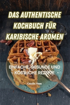 Paperback Das Authentische Kochbuch Für Karibische Aromen [German] Book