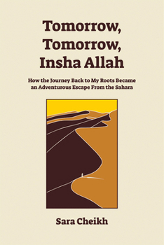 Paperback Tomorrow, Tomorrow, Insha Allah: How the Journey Back to My Roots Became an Adventurous Escape from the Sahara Book