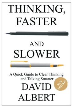 Paperback Thinking, Faster and Slower: A Quick Guide to Clear Thinking and Talking Smarter (Financial Acquisition) Book