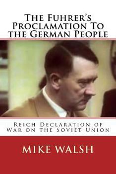 Paperback The Fuhrer's Proclamation To the German People: The Reich Declaration of War on the USSR Book