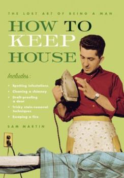 Paperback How to Keep House: The Lost Art of Being a Man Book