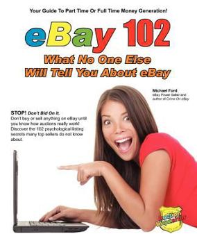 Paperback eBay 102: What No One Else Will Tell You About eBay Book