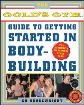 Paperback The Gold's Gym Guide to Getting Started in Bodybuilding Book
