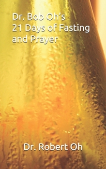 Paperback Dr. Bob Oh's 21 Days of Fasting and Prayer Book