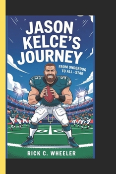 JASON KELCE'S JOURNEY: From underdog to all - star