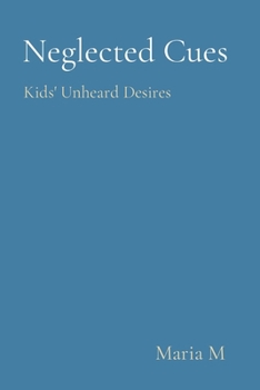 Paperback Neglected Cues: Kids' Unheard Desires Book