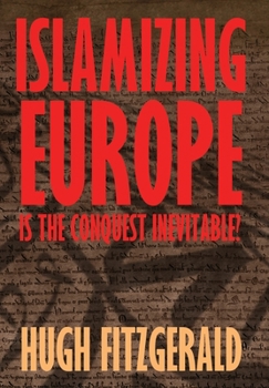 Hardcover Islamizing Europe: Is the Conquest Inevitable? Book