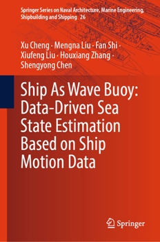 Ship As Wave Buoy: Data-Driven Sea State Estimation Based on Ship Motion Data (Springer Series on Naval Architecture, Marine Engineering, Shipbuilding and Shipping, 26)